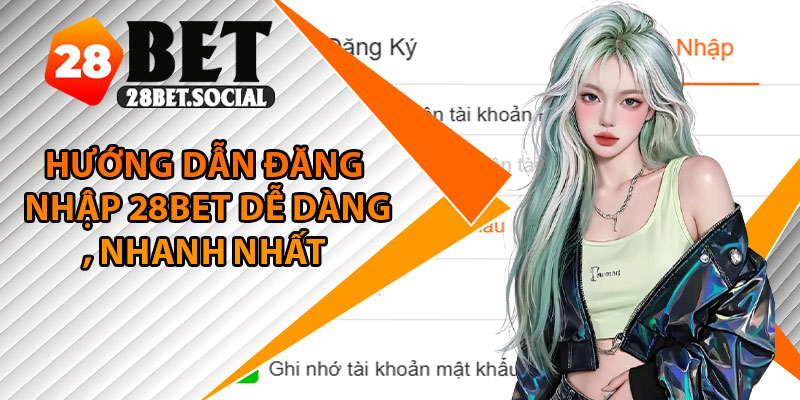 Đăng Nhập 28Bet - Cách Truy Cập Nhanh Cho Mọi Thiết Bị 3 Hướng dẫn đăng nhập 28Bet dễ dàng, nhanh nhất