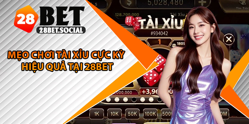 Tài Xỉu 28Bet – Sân Chơi May Rủi Cực Đỉnh Cho Mọi Game Thủ 4 Mẹo chơi Tài Xỉu cực kỳ hiệu quả tại 28bet