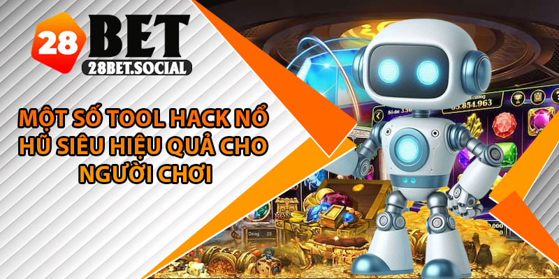 Tool Hack Nổ Hũ – Thực Hư Công Cụ Truyền Tay Trên Mạng 4 Một số tool hack nổ hũ siêu hiệu quả cho người chơi