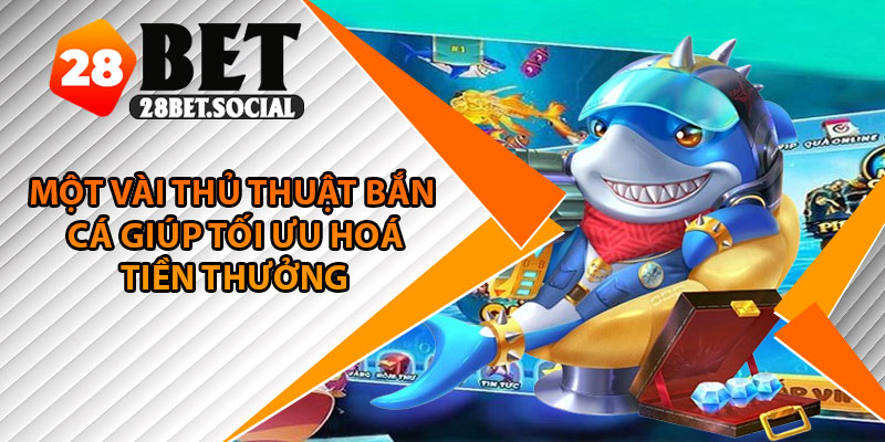 Bắn Cá Bingo – Game Đổi Thưởng Độc Đáo Nhất 2025 4 Một vài thủ thuật bắn cá giúp tối ưu hoá tiền thưởng