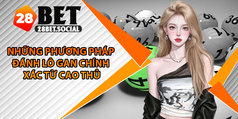 Lô Gan – Cơ Hội Trúng Lớn Với Những Con Số Lâu Không Về 3 Những phương pháp đánh lô gan chính xác từ cao thủ