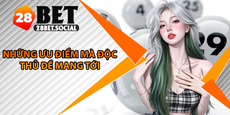 Độc Thủ Đề – Bí Kíp Lựa Chọn Số Có Xác Suất Cao Nhất 4 Những ưu điểm mà độc thủ đề mang tới