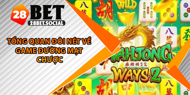 Đường Mạt Chược – Mẹo Săn Hũ Triệu Xu Cho Người Mới Bắt Đầu 2 Tổng quan đôi nét về game đường mạt chược